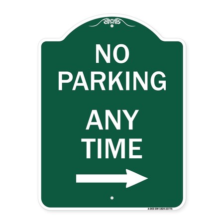 Signmission No Parking Anytime W/ Right Arrow, Green & White Aluminum Sign, 18" x 24", GW-1824-23775 A-DES-GW-1824-23775